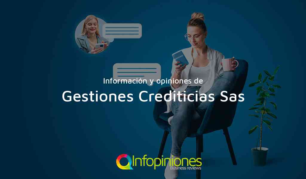 Información y opiniones sobre Gestiones Crediticias Sas de Bogotá, D.C.